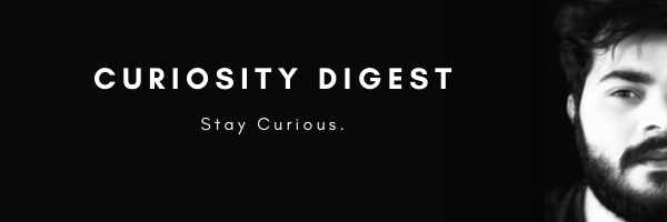 Curiosity digest by sarthak jain